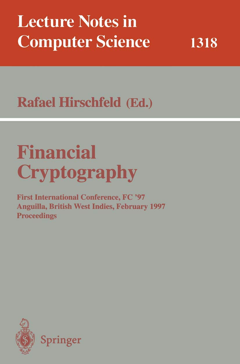 Financial Cryptography: First International Conference, FC '97, Anguilla, British West Indies, February 24-28, 1997. Proceedings (Lecture Notes in Computer Science, 1318, Band 1318) Law