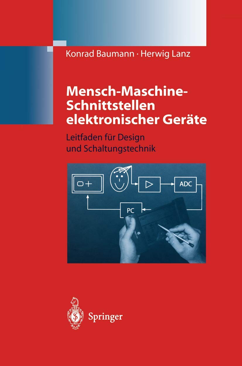 Mensch-Maschine-Schnittstellen elektronischer Geräte: Leitfaden für Design und Schaltungstechnik Computer Science