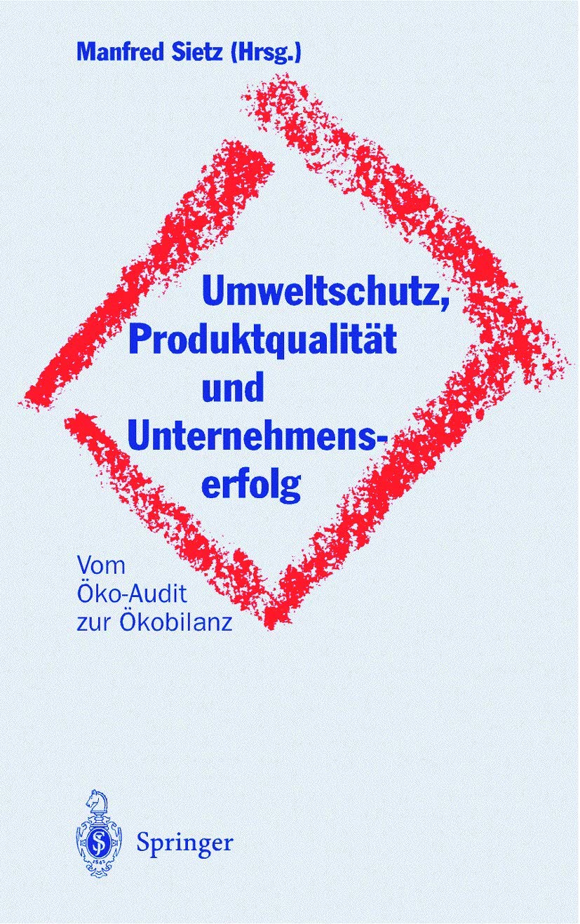Umweltschutz, Produktqualität und Unternehmenserfolg: Vom Öko-Audit zur Ökobilanz Business, Finance & Career