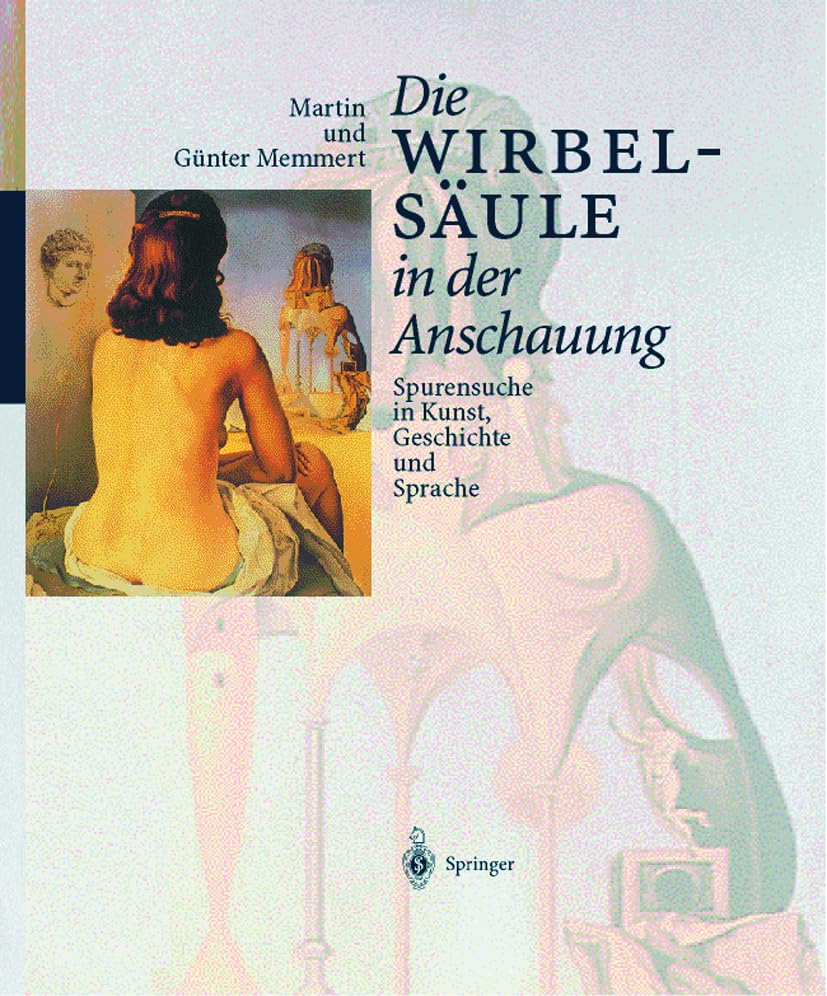 Die Wirbelsäule in der Anschauung: Spurensuche in Kunst, Geschichte und Sprache Medicine