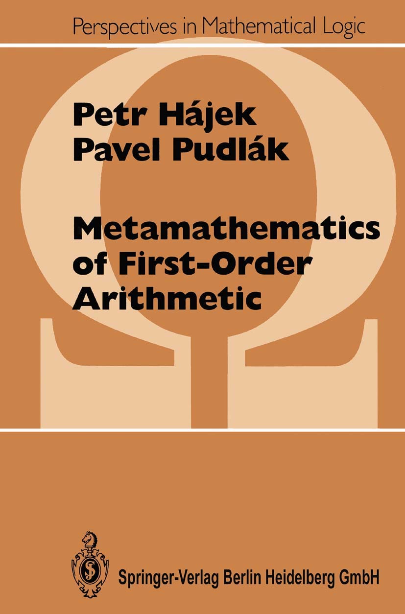 Metamathematics of First-Order Arithmetic (Perspectives in Mathematical Logic) Computer Science