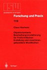 Objektorientierte Bearbeitungsmodellierung für Freiformflächen: Erstellung und maschinengebundene Modifikation (ISW Forschung und Praxis: Berichte aus ... der Universität Stuttgart) Business & Technology