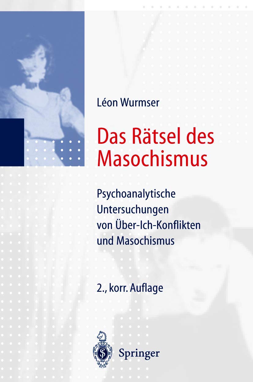 Das Rätsel des Masochismus. Psychoanalytische Untersuchungen von Gewissenszwang und Leidenssucht Medicine