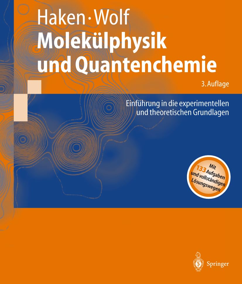 Molekülphysik und Quantenchemie: Einführung in die experimentellen und theoretischen Grundlagen (Springer-Lehrbuch) Computer Science