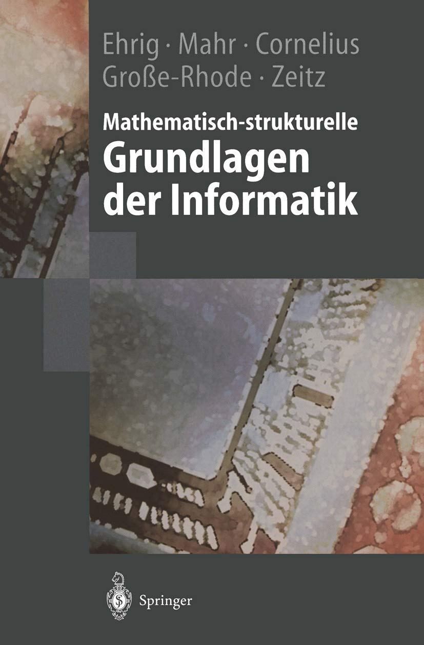 Mathematisch-strukturelle Grundlagen der Informatik (Springer-Lehrbuch) Computer Science