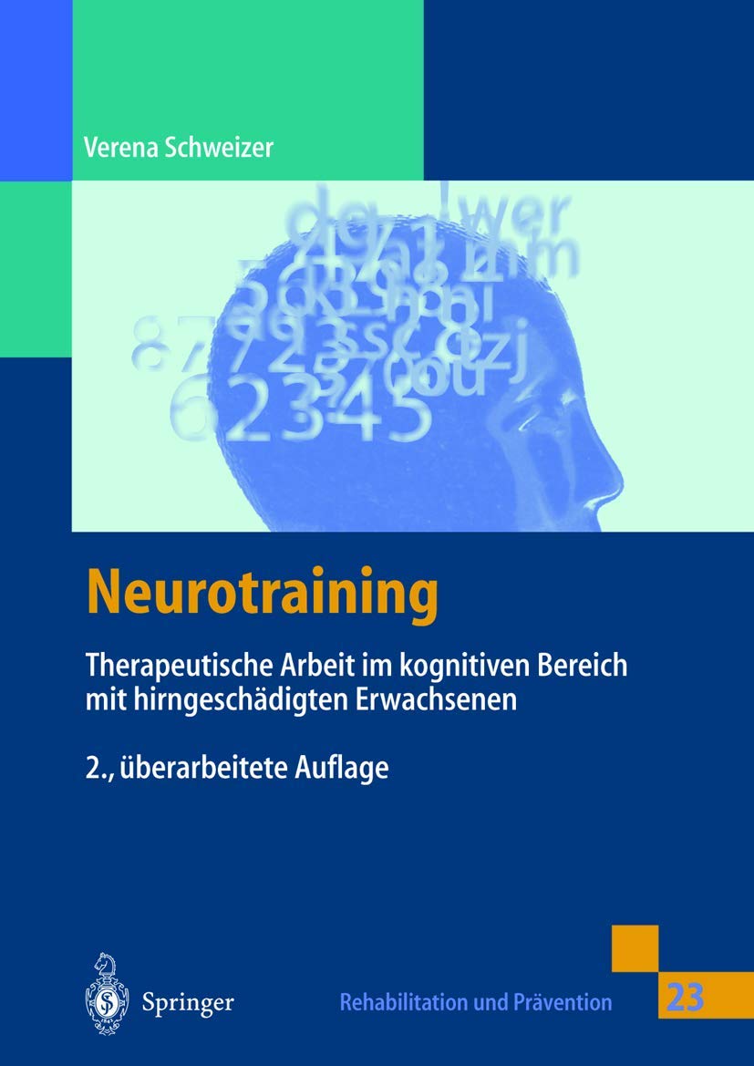 Neurotraining: Therapeutische Arbeit im kognitiven Bereich mit hirngeschädigten Erwachsenen (Rehabilitation und Prävention, 23, Band 23) Medicine