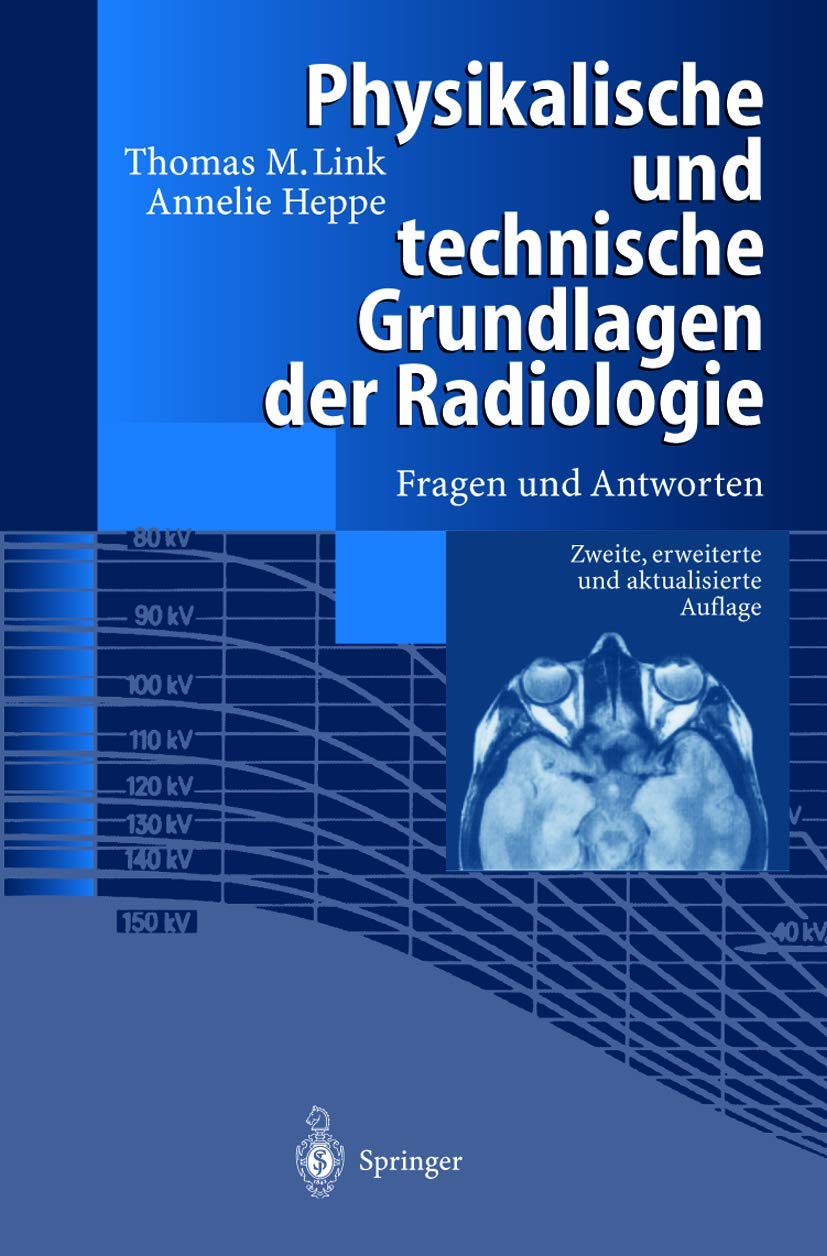 Physikalische und technische Grundlagen der Radiologie: Fragen und Antworten Medicine