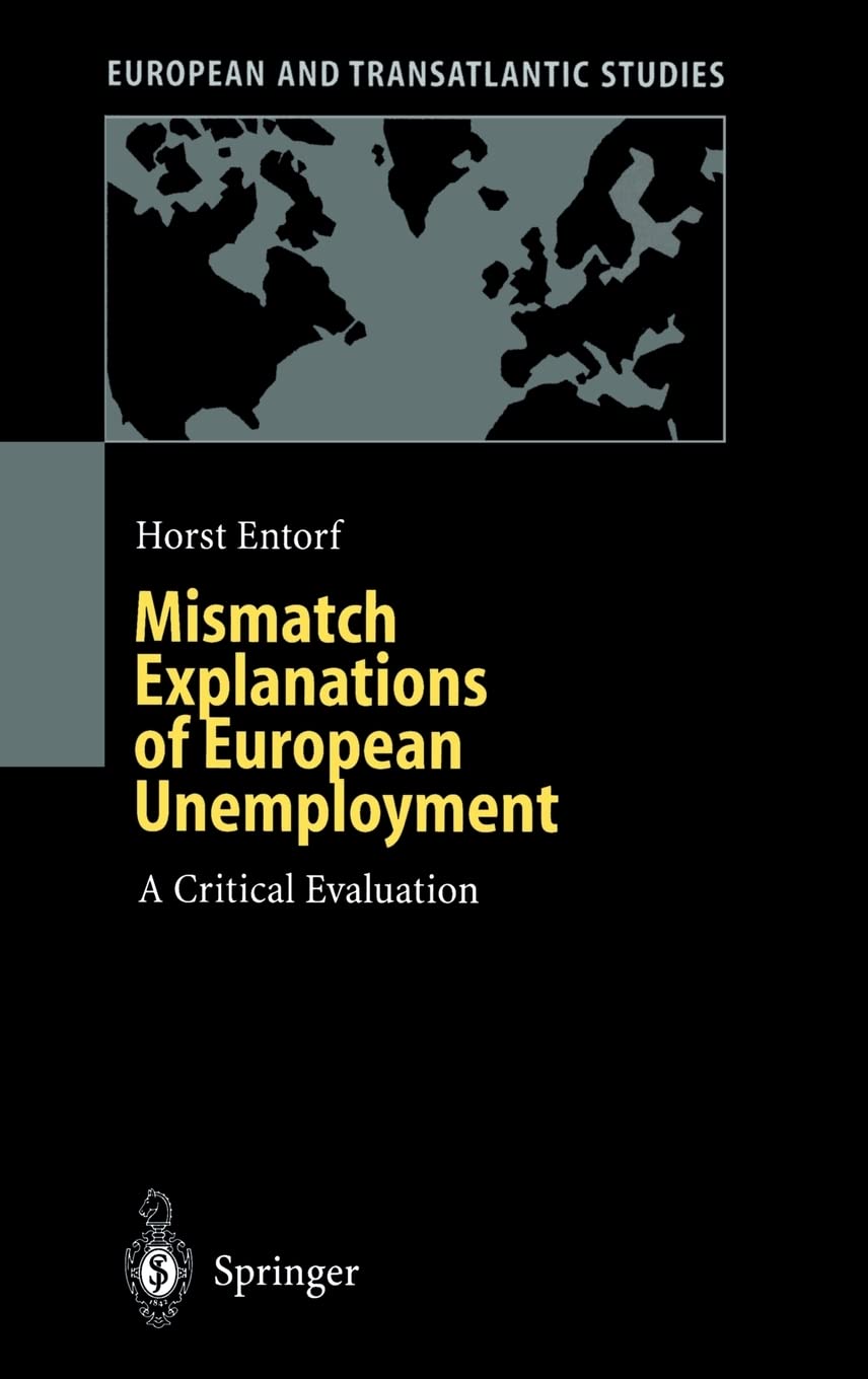 Mismatch Explanations of European Unemployment: A Critical Evaluation (European and Transatlantic Studies) Law