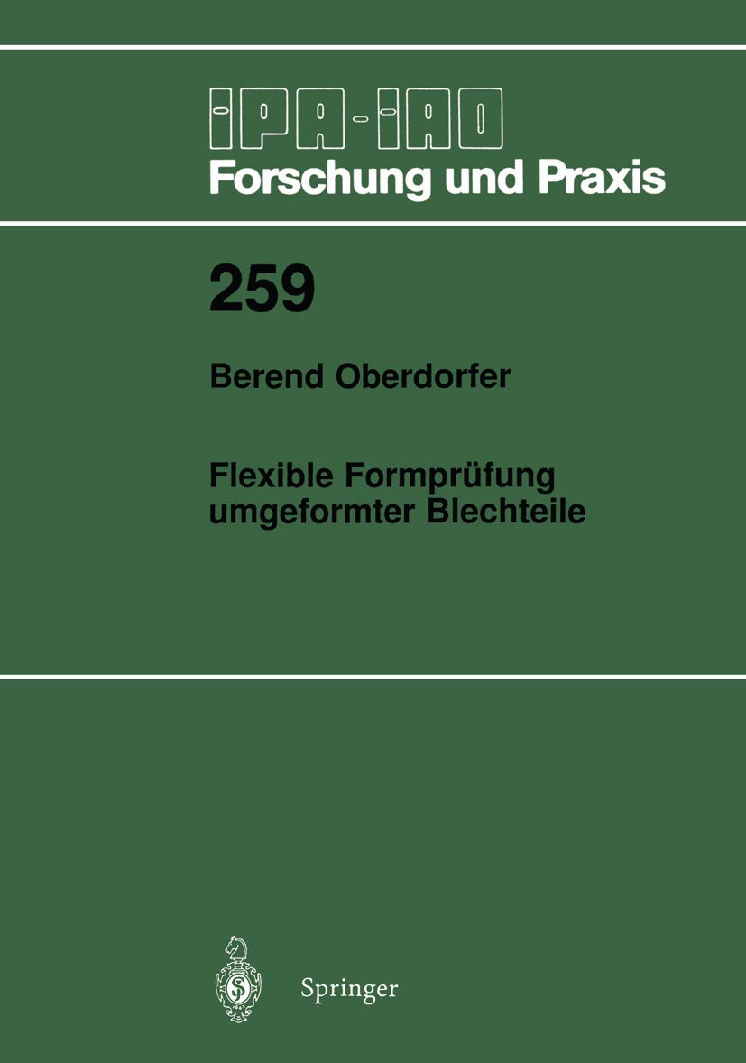 Flexible Formprüfung umgeformter Blechteile (IPA-IAO - Forschung und Praxis, 259, Band 259) Business & Technology