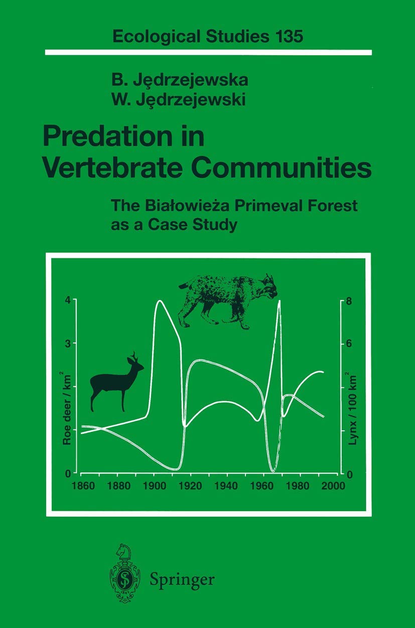 Predation in Vertebrate Communities: The Bialowieza Primeval Forest as a Case Study (Ecological Studies, Band 135) Mathematics