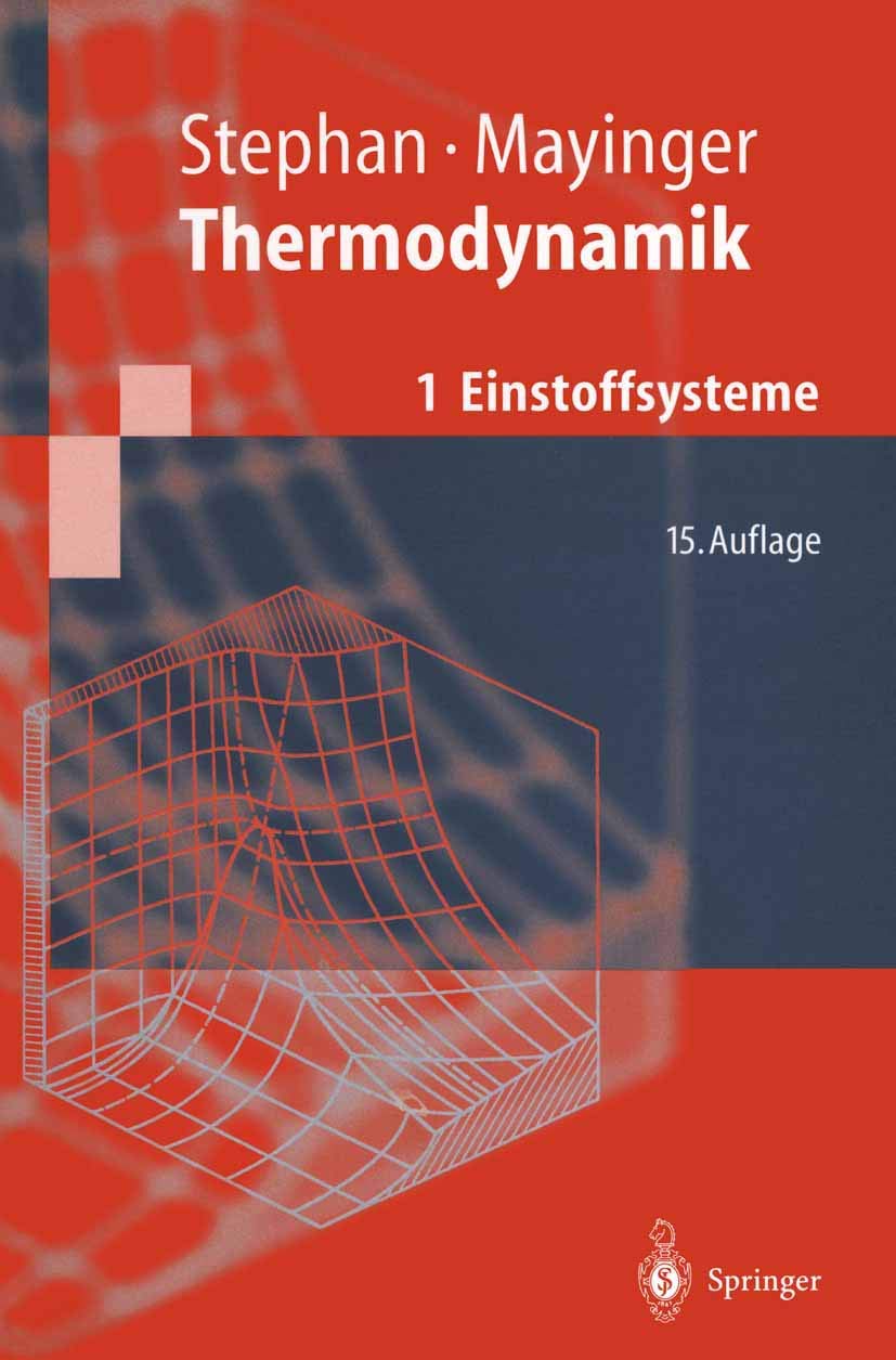 Thermodynamik: Band 1: Einstoffsysteme. Grundlagen und technische Anwendungen (Springer-Lehrbuch) Business & Technology