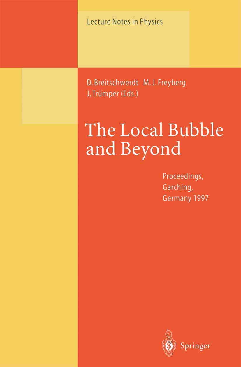 The Local Bubble and Beyond: Lyman-Spitzer-Colloquium (Lecture Notes in Physics, Band 506) Natural Sciences