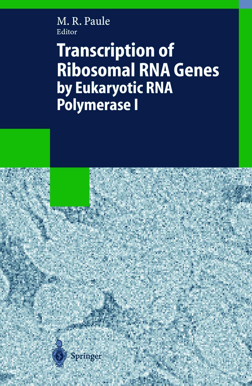 Transcription of Ribosomal RNA Genes by Eukaryotic RNA Polymerase I (Biotechnology Intelligence Unit) Medicine