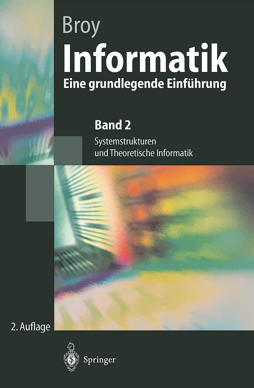Informatik: Eine Grundlegende Einführung. Band 2: Systemstrukturen Und Theoretische Informatik (Springer-Lehrbuch) Computer Science