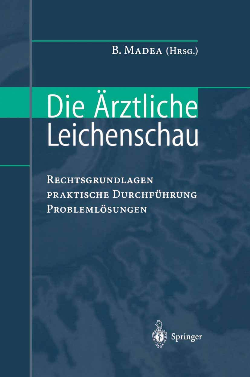Die Ärztliche Leichenschau: Rechtsgrundlagen - Praktische Durchführung - Problemlösungen Medicine