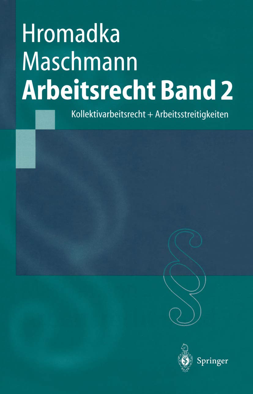 Arbeitsrecht: Band 2: Kollektivarbeitsrecht + Arbeitsstreitigkeiten (Springer-Lehrbuch) Law