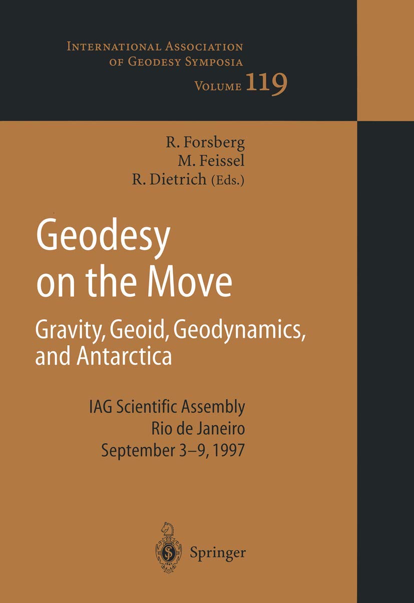 Geodesy on the Move: Gravity, Geoid, Geodynamics and Antarctica (International Association of Geodesy Symposia, 119, Band 119) Geology & Geography