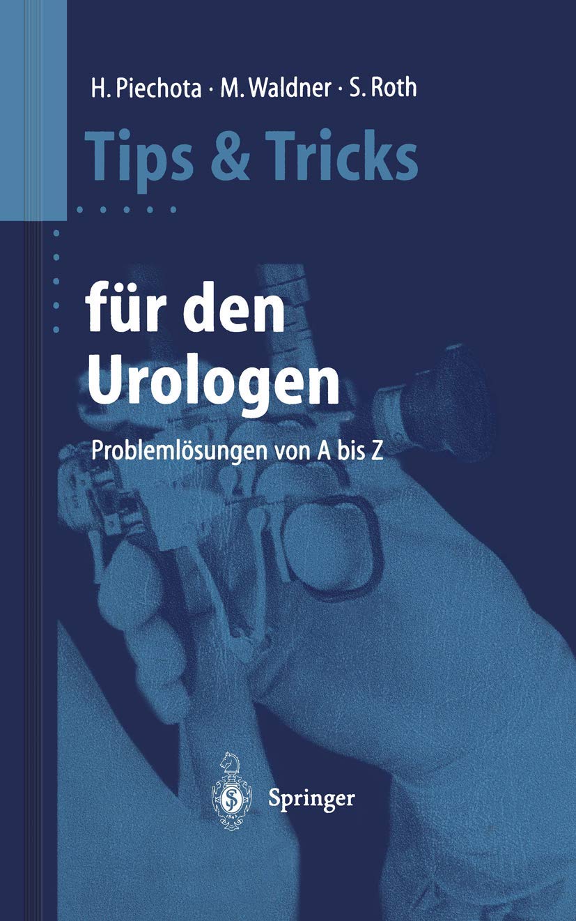Tips und Tricks für den Urologen: Problemlösungen von A bis Z (Tipps und Tricks) Medicine