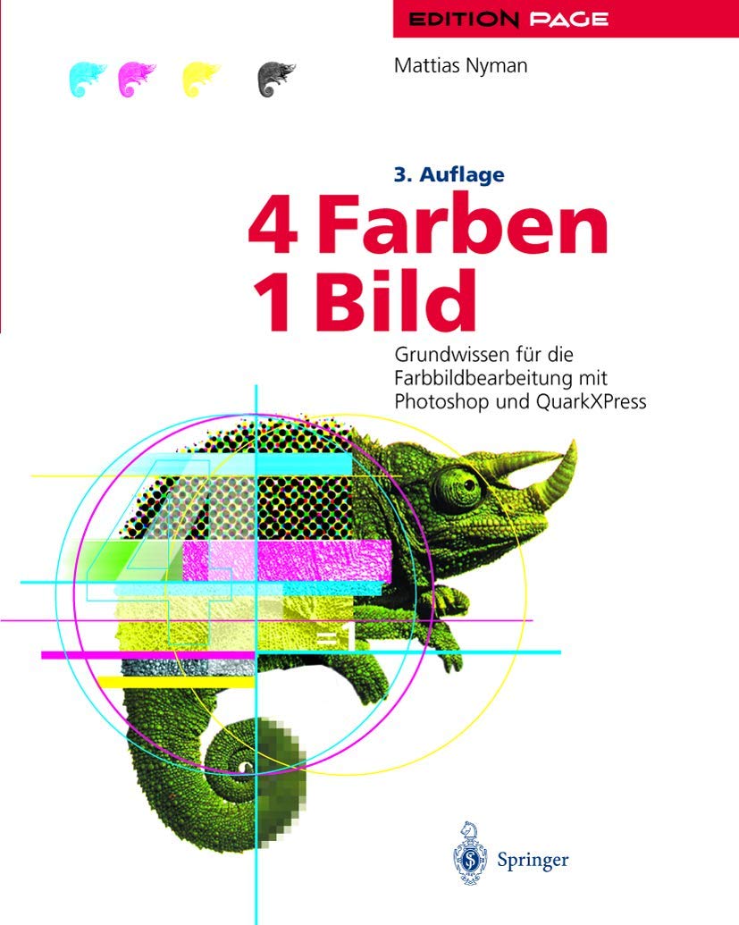 4 Farben ― ein Bild: Grundwissen für die Farbbildbearbeitung mit Photoshop und QuarkXPress (Edition PAGE) Business, Finance & Career