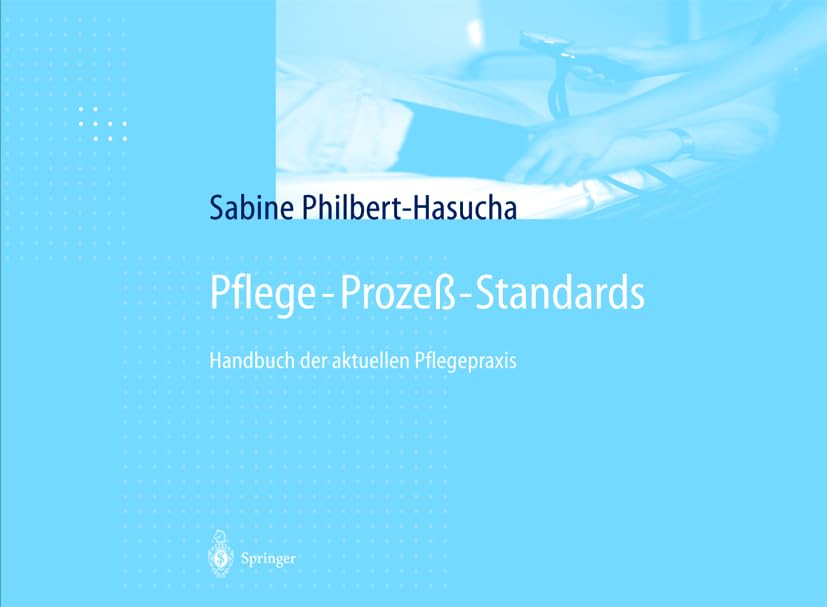 Pflege-Prozeß-Standards: Handbuch der aktuellen Pflegepraxis Medicine