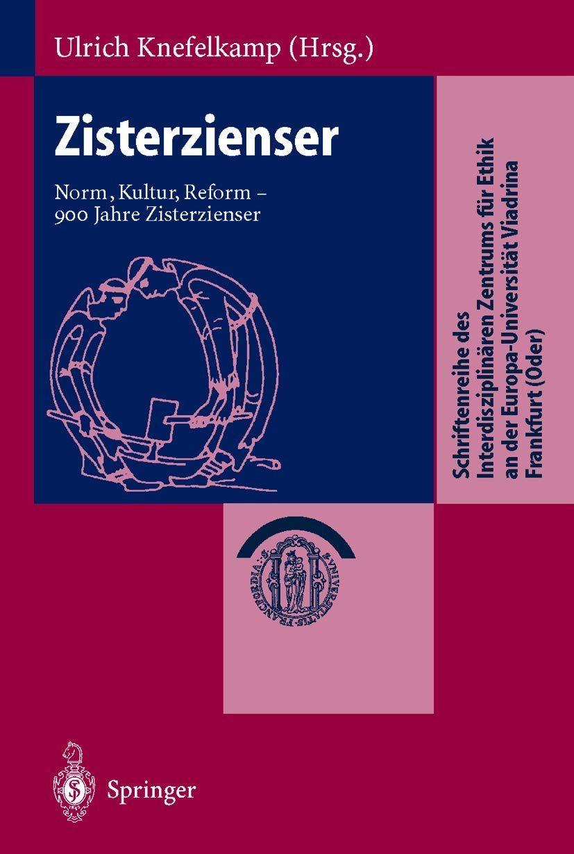 Zisterzienser: Norm, Kultur, Reform - 900 Jahre Zisterzienser (Schriftenreihe des Interdisziplinären Zentrums für Ethik an der Europa-Universität Viadrina Frankfurt (Oder)) (German Edition) Law