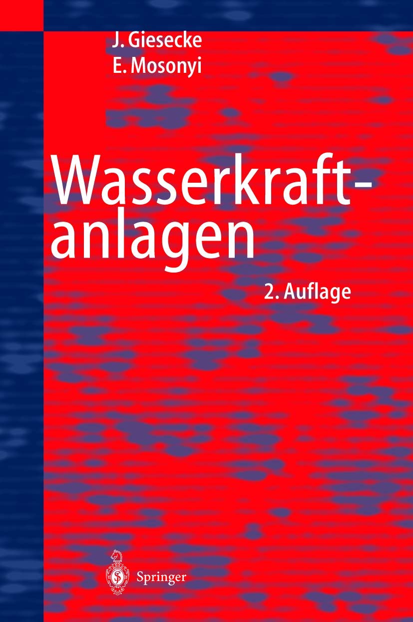 Wasserkraftanlagen: Planung, Bau und Betrieb Business & Technology