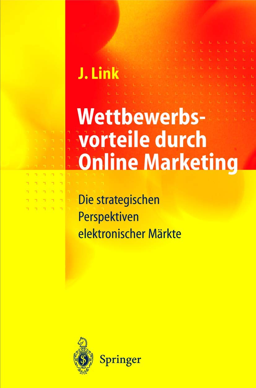 Wettbewerbsvorteile durch Online Marketing: Die strategischen Perspektiven elektronischer Märkte Law