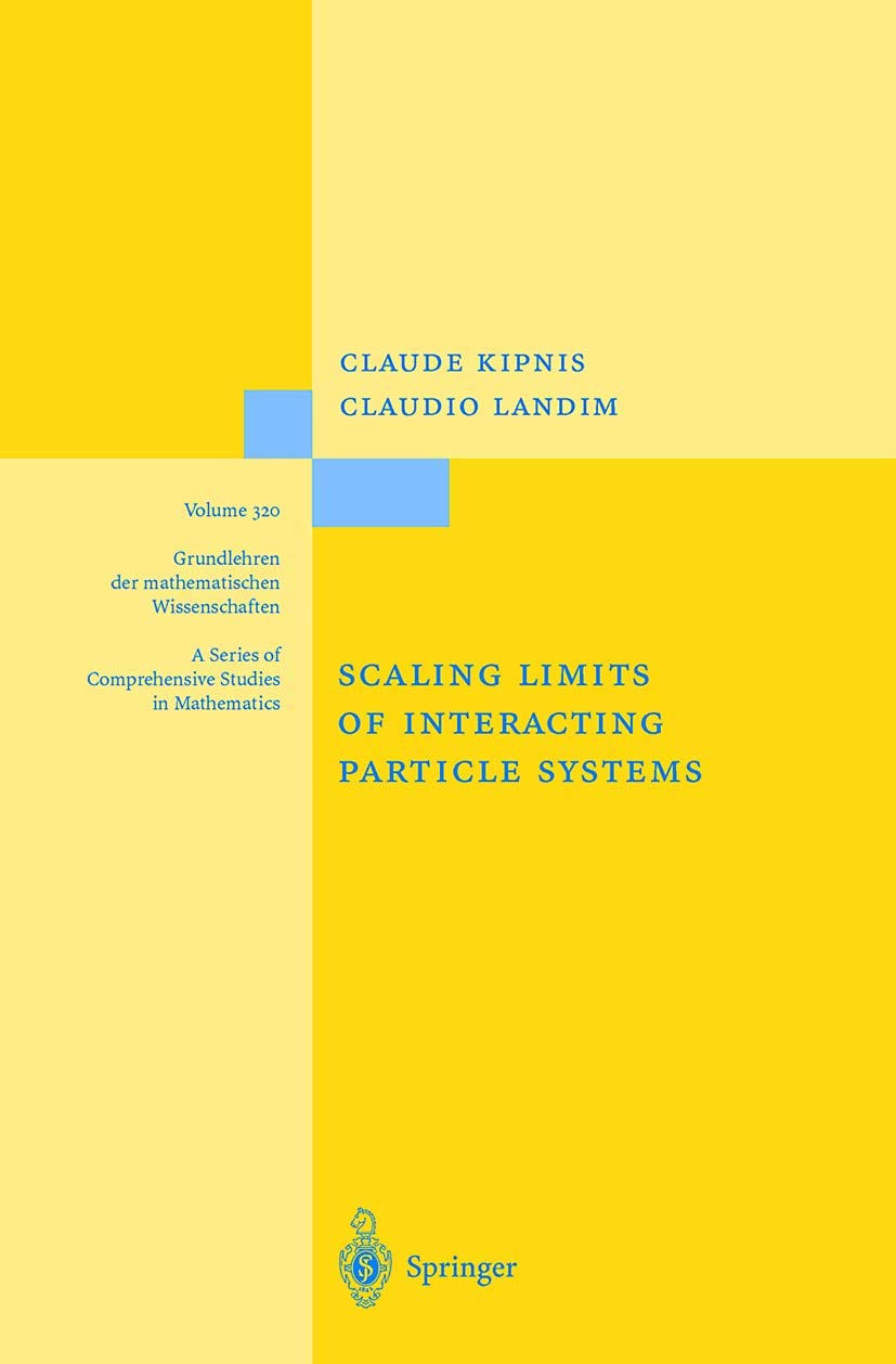 Scaling Limits of Interacting Particle Systems (Grundlehren der mathematischen Wissenschaften, 320, Band 320) Mathematics