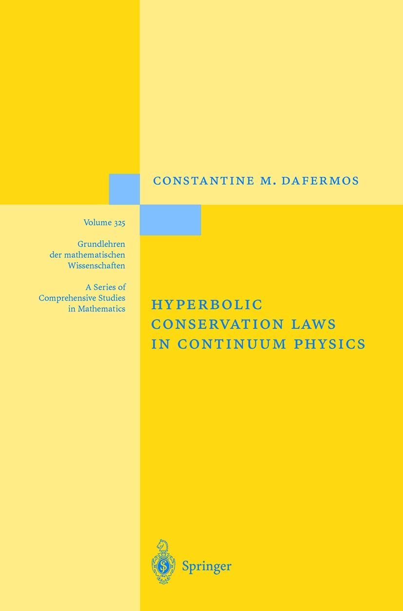 Hyperbolic Conservation Laws in Continuum Physics (Grundlehren der mathematischen Wissenschaften, 325) Business & Technology