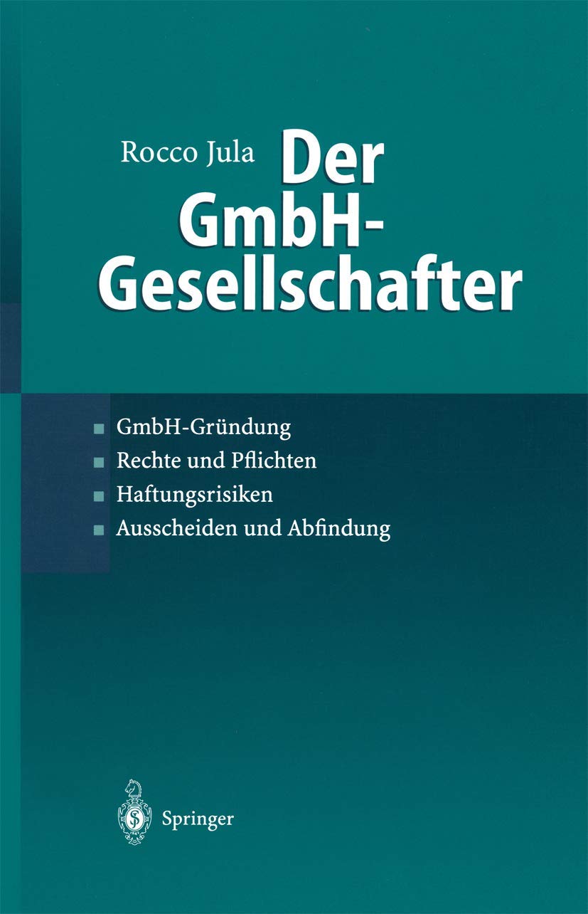 Der GmbH-Gesellschafter: GmbH-Gründung · Rechte und Pflichten · Haftungsrisiken Ausscheiden und Abfindung Law