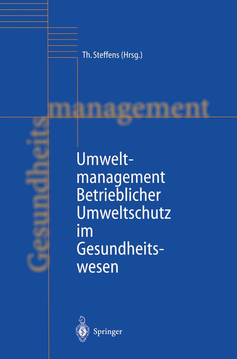 Umweltmanagement: Betrieblicher Umweltschutz im Gesundheitswesen (Handbuch Gesundheitsmanagement, 1) Medicine