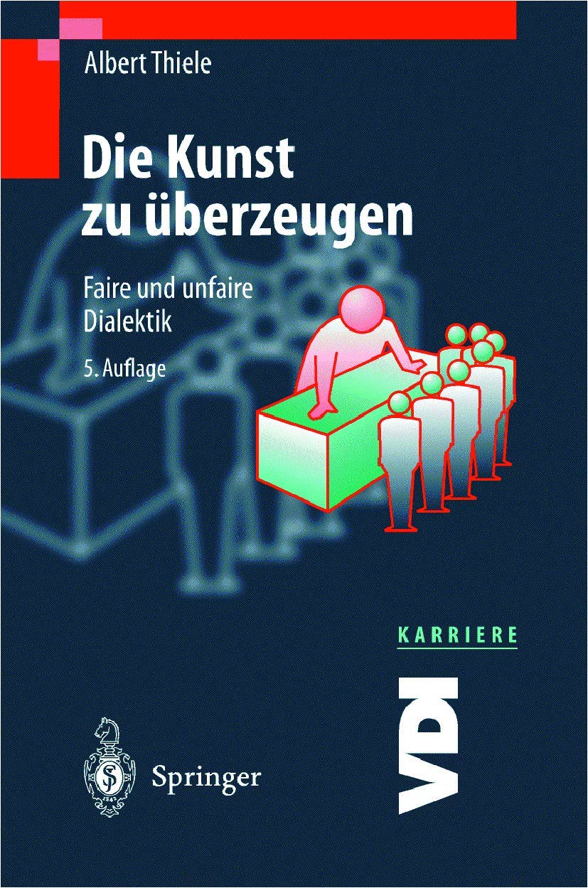 Die Kunst zu überzeugen: Faire und unfaire Dialektik (VDI-Buch) Law