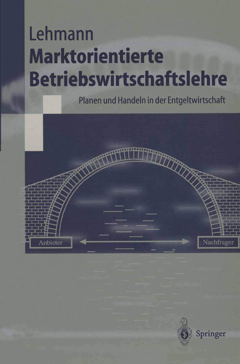 Marktorientierte Betriebswirtschaftslehre: Planen und Handeln in der Entgeltwirtschaft (Springer-Lehrbuch) Law