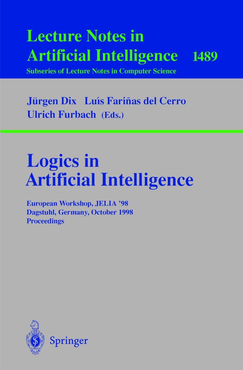 Logics in Artificial Intelligence: European Workshop, JELIA'98, Dagstuhl, Germany, October 12-15, 1998, Proceedings (Lecture Notes in Computer Science ... Notes in Computer Science, 1489, Band 1489) Medicine