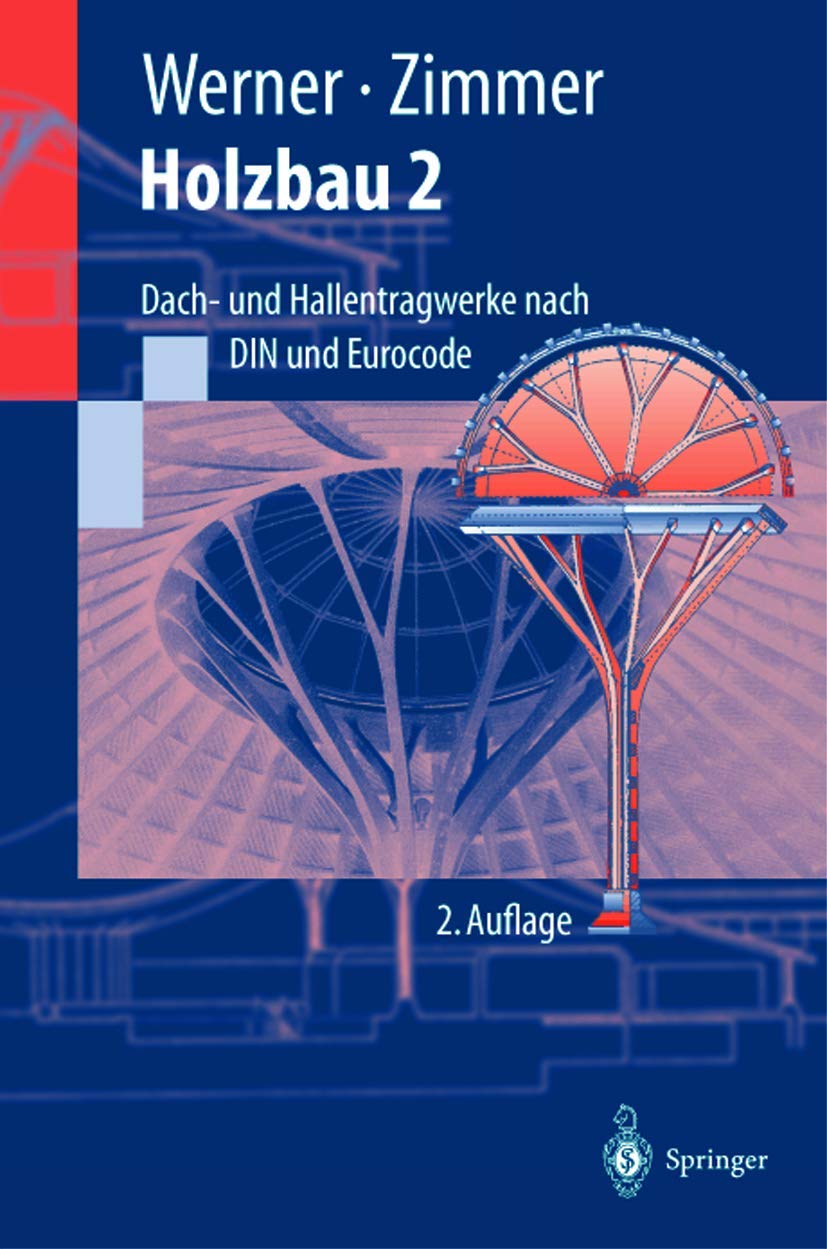 Holzbau 2: Dach- und Hallentragwerke nach DIN 1052 (neu 2004) und Eurocode 5 (Springer-Lehrbuch) Business & Technology