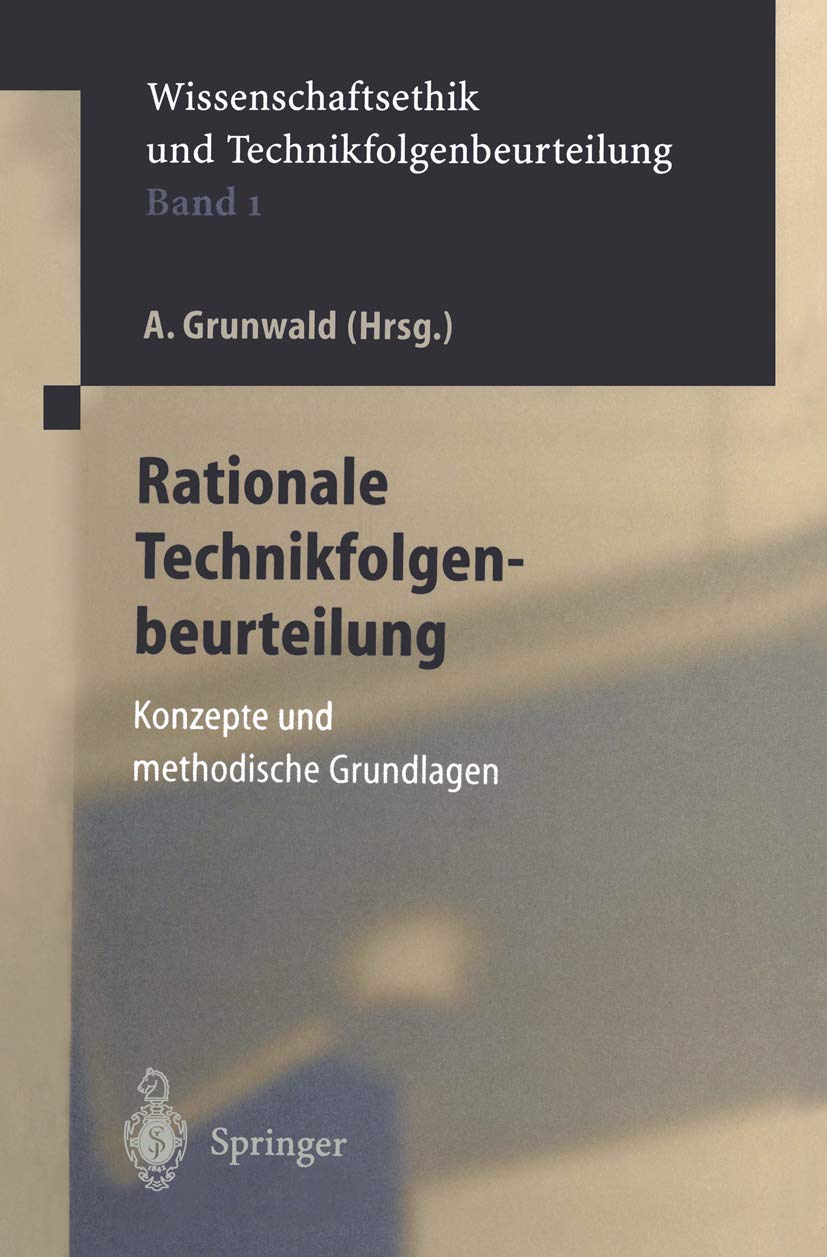 Rationale Technikfolgenbeurteilung: Konzeption und methodische Grundlagen (Ethics of Science and Technology Assessment, Band 1) Philosophy