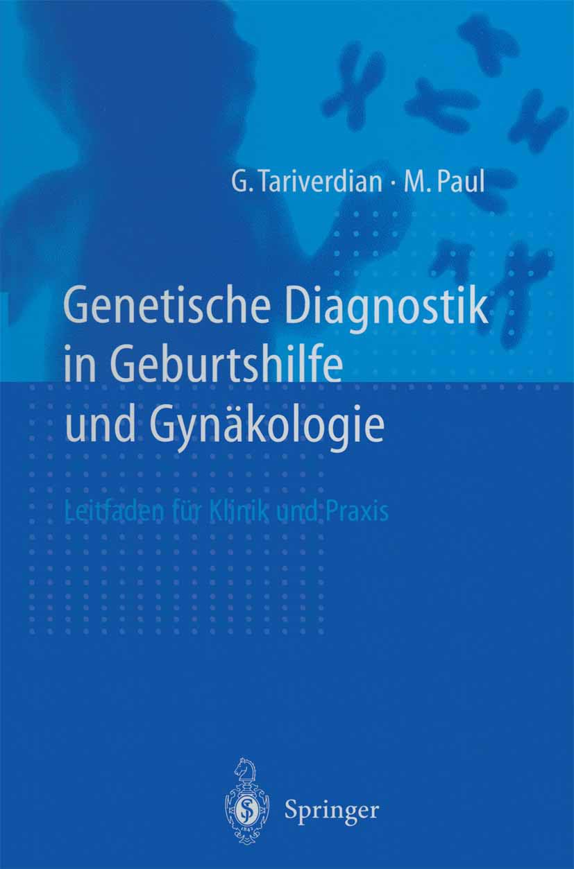 Genetische Diagnostik in Geburtshilfe und Gynäkologie: Leitfaden für Klinik und Praxis: Ein Leitfaden für Klinik und Praxis Medicine