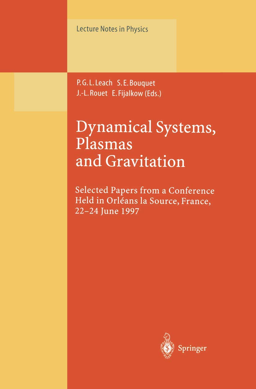 Dynamical Systems, Plasmas and Gravitation: Selected Papers from a Conference Held in Orléans la Source, France, 22–24 June 1997 (Lecture Notes in Physics, Band 518) Natural Sciences