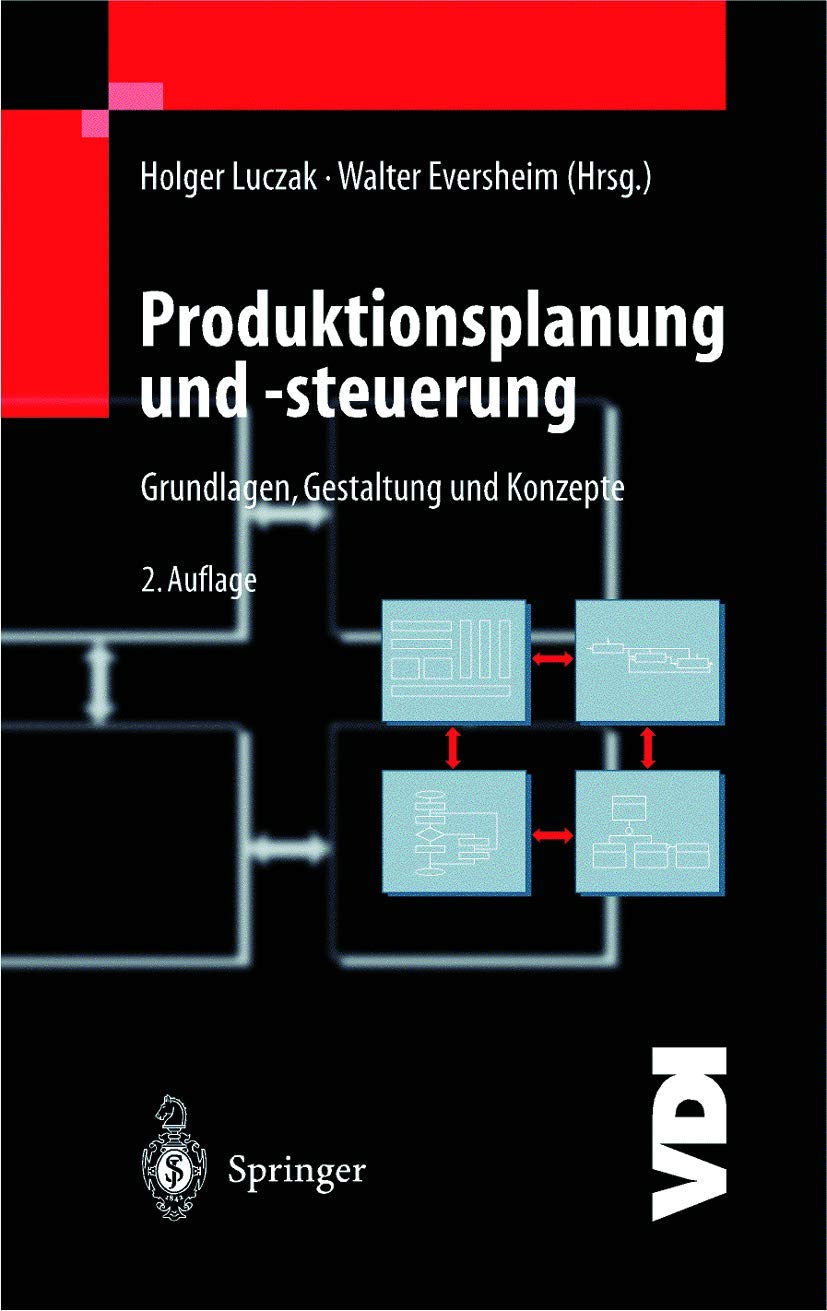 Produktionsplanung und -steuerung: Grundlagen, Gestaltung und Konzepte (VDI-Buch) Business, Finance & Career