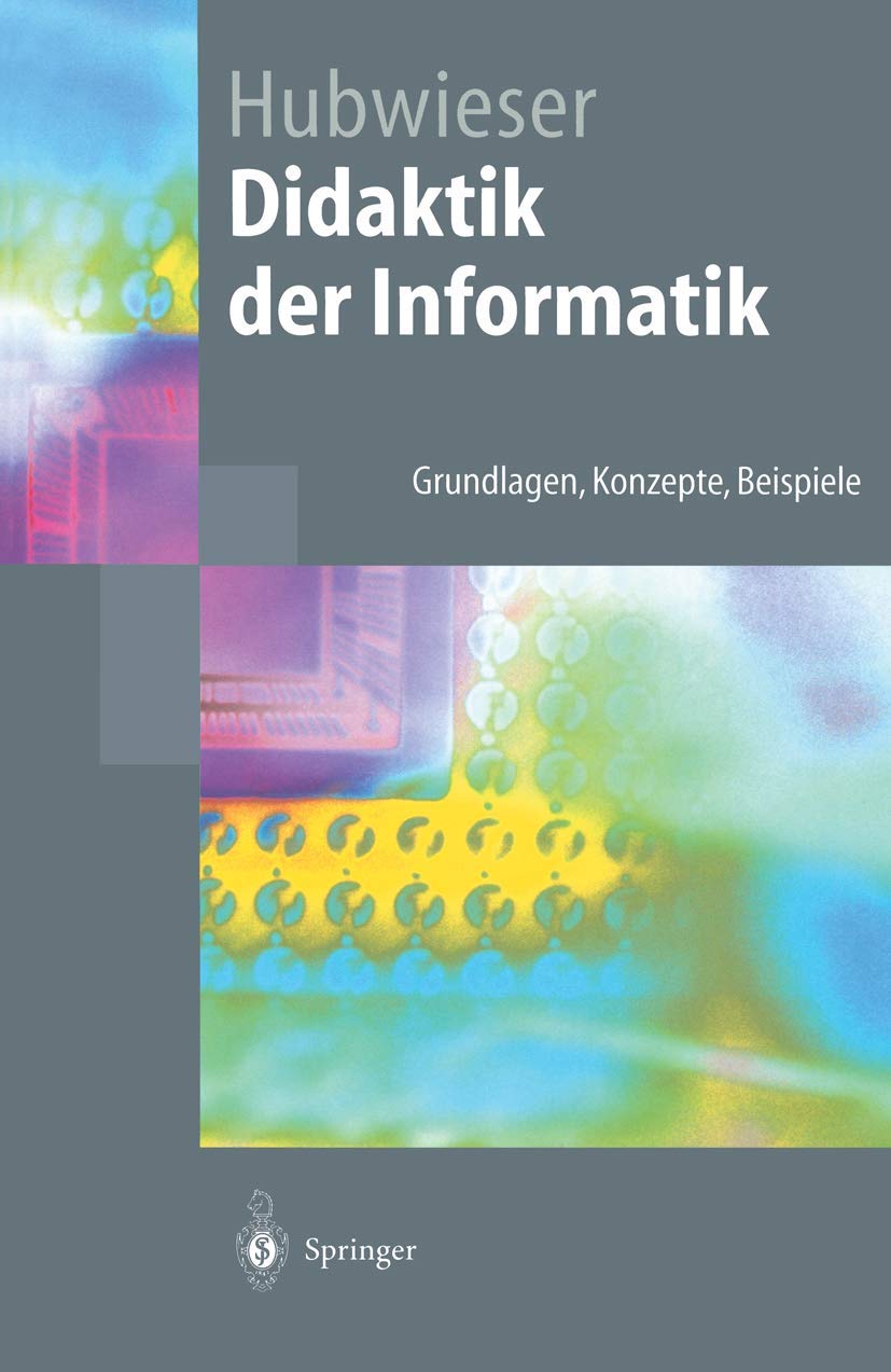 Didaktik der Informatik: Grundlagen, Konzepte, Beispiele (Springer-Lehrbuch) Computer Science