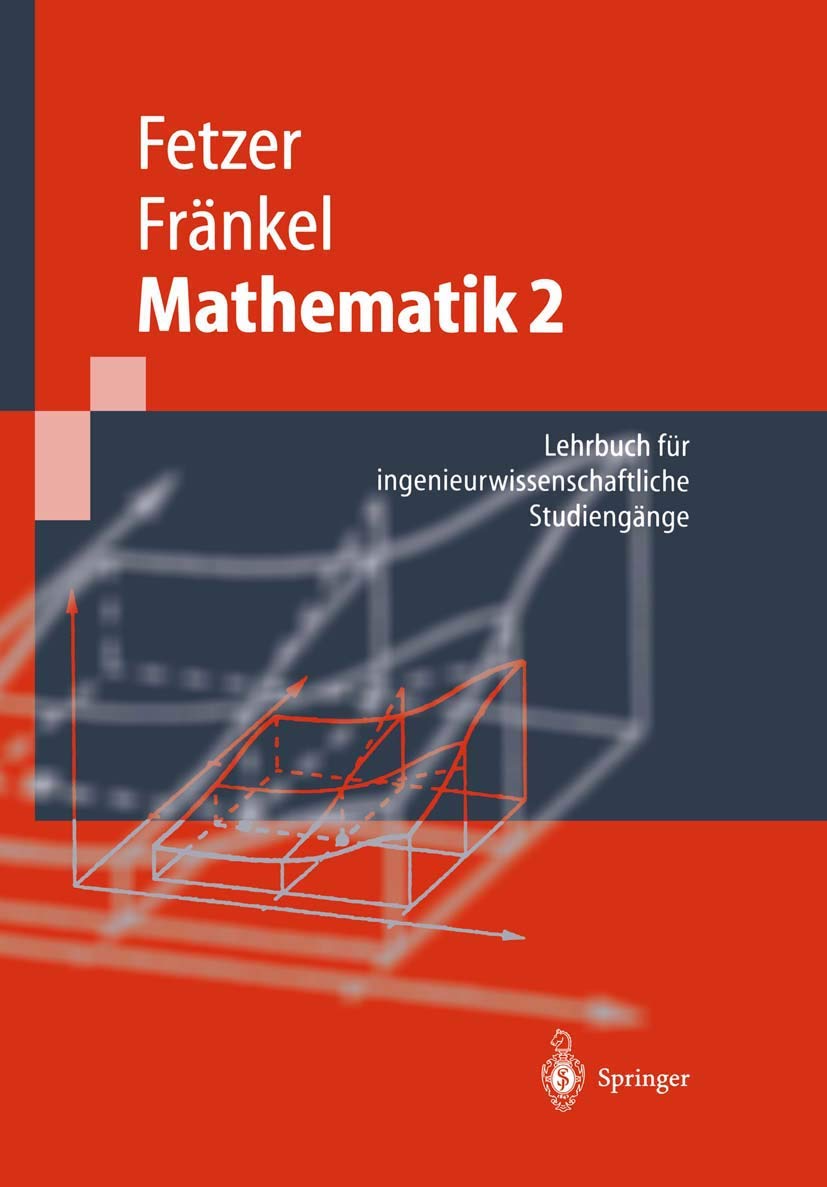 Mathematik 2: Lehrbuch für ingenieurwissenschaftliche Studiengänge (Springer-Lehrbuch) Media & Communication