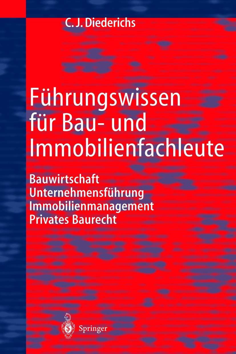 Führungswissen für Bau- und Immobilienfachleute: Bauwirtschaft, Unternehmensführung, Immobilienmanagement, Privates Baurecht Law