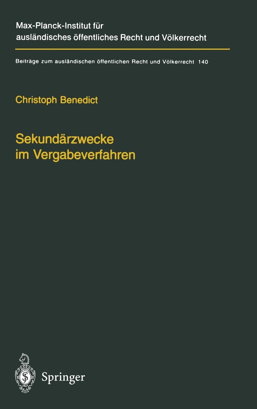 Sekundärzwecke im Vergabeverfahren: Öffentliches Auftragswesen, seine teilweise Harmonisierung im EG/EU-Binnenmarkt und die Instrumentalisierung von ... öffentlichen Recht und Völkerrecht, Band 140) Law