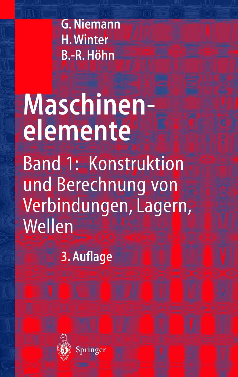 Maschinenelemente: Band 1: Konstruktion und Berechnung von Verbindungen, Lagern, Wellen Business & Technology