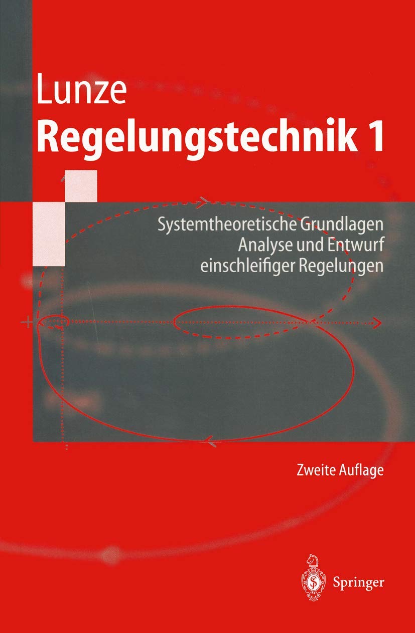 Regelungstechnik 1: Systemtheoretische Grundlagen, Analyse Und Entwurf Einschleifiger Regelungen book