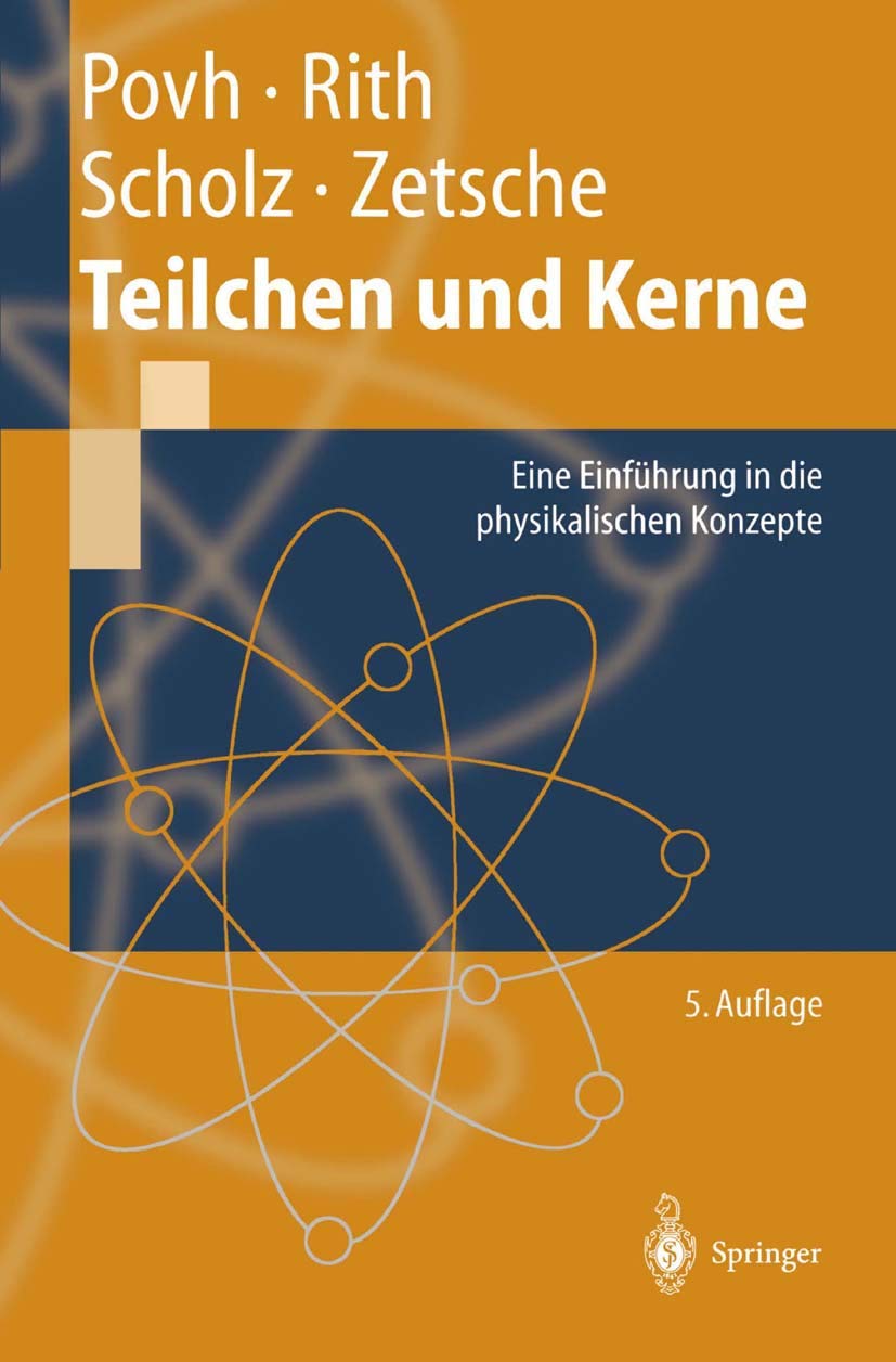 Teilchen und Kerne: Eine Einführung in die physikalischen Konzepte (Springer-Lehrbuch) Natural Sciences