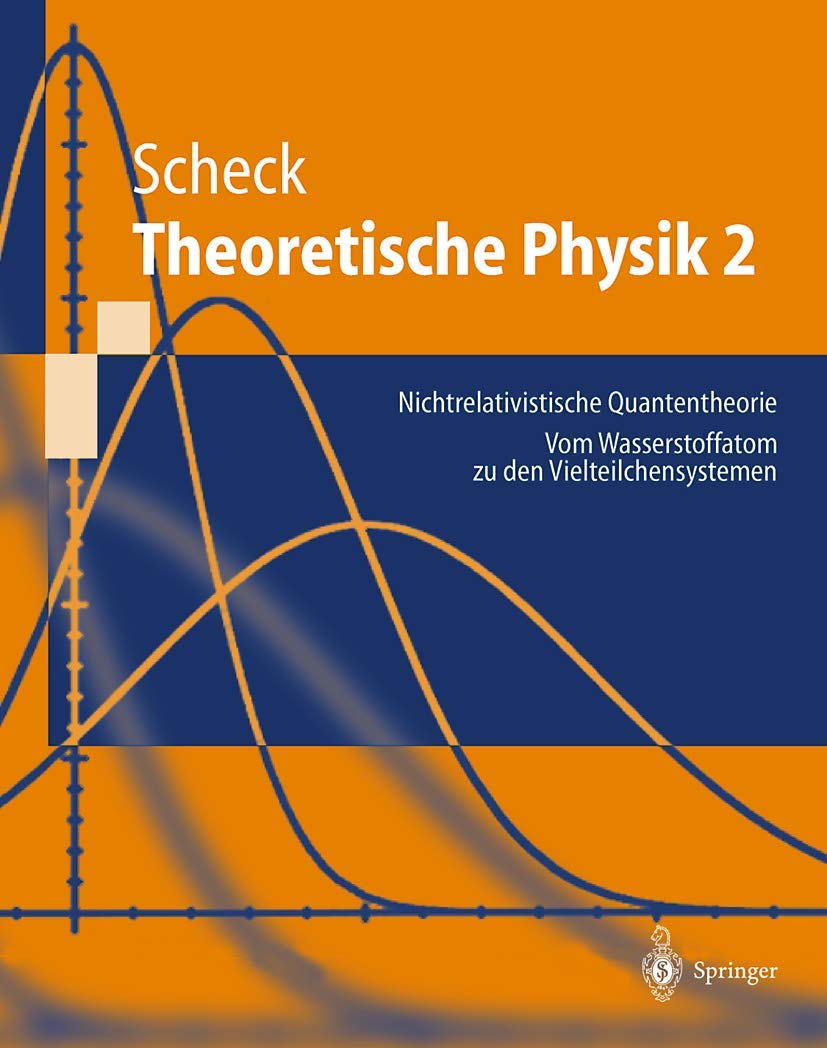Theoretische Physik 2: Nichtrelativistische Quantentheorie Vom Wasserstoffatom zu den Vielteilchensystemen (Springer-Lehrbuch) Computer Science