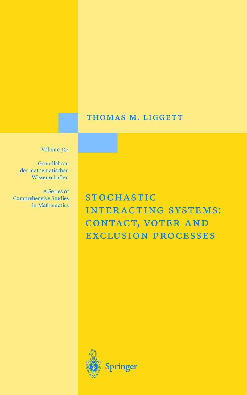 Stochastic Interacting Systems: Contact, Voter and Exclusion Processes (Grundlehren der mathematischen Wissenschaften, 324, Band 324) Media & Communication