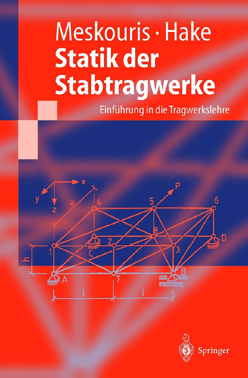 Statik der Stabtragwerke: Einführung in die Tragwerkslehre (Springer-Lehrbuch) Business & Technology