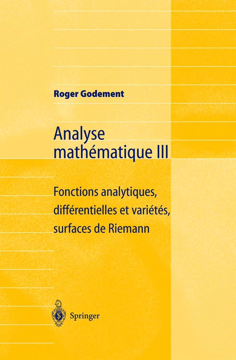 Analyse mathématique III: Fonctions analytiques, différentielles et variétés, surfaces de Riemann (French Edition) Computer Science